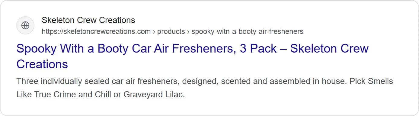 Search snippets, air freshener, new site. 'Spooky With a Booty Car Air Fresheners, 3 Pack' with a real description.